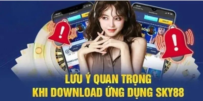 Những điều cần biết khi tải app Sky88
